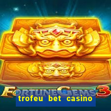 trofeu bet casino category all